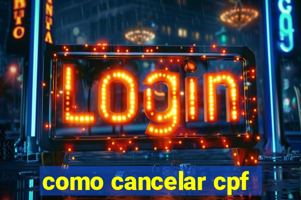 como cancelar cpf